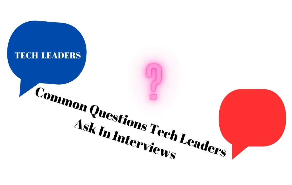 Common Questions Tech Leaders Ask In Interviews