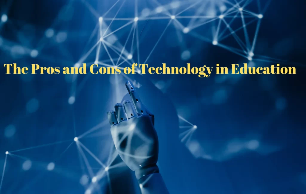 The Pros and Cons of Technology in Education