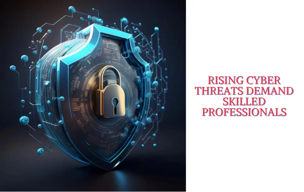 Rising Cyber Threats Demand Skilled Professionals