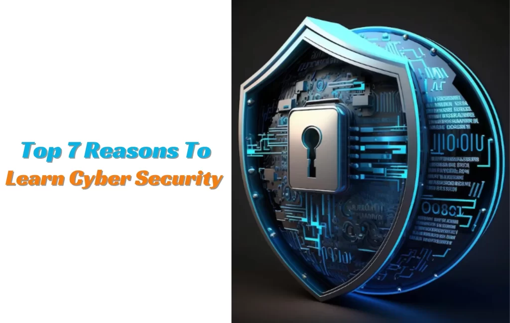 Top 7 Reasons To Learn Cyber Security