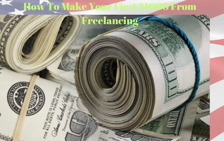 How To Make Your First $1000 From Freelancing